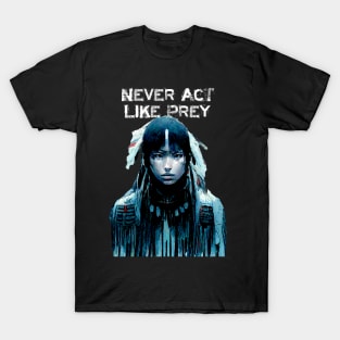 Never Act Like Prey No. 1 ... Always be aware! On a Dark Background T-Shirt